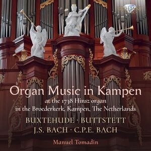 Manuel Tomadin - Buxtehude, Buttstett, J.S. Bach & C.P.E. Bach: Organ Music in